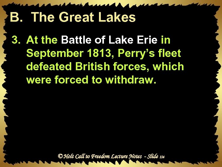 B. The Great Lakes 3. At the Battle of Lake Erie in September 1813,