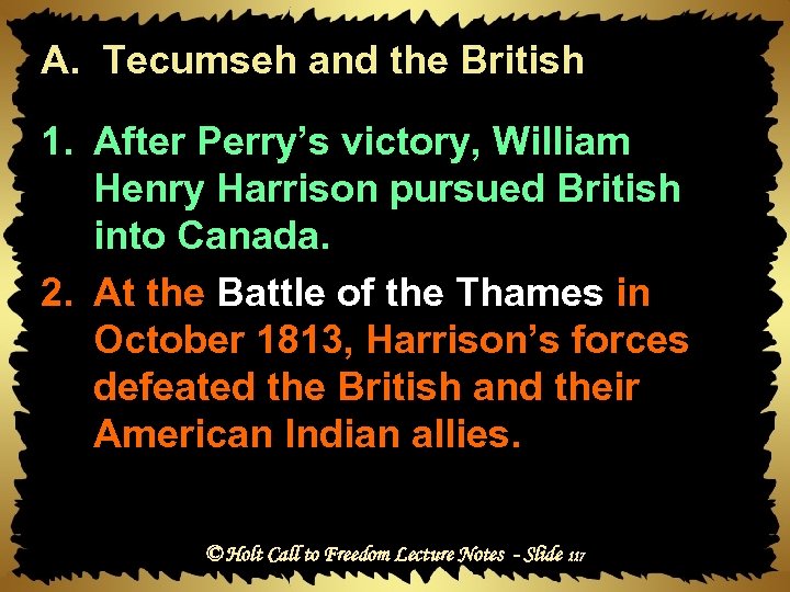 A. Tecumseh and the British 1. After Perry’s victory, William Henry Harrison pursued British