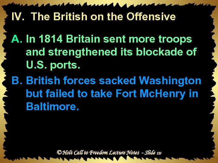 IV. The British on the Offensive A. In 1814 Britain sent more troops and