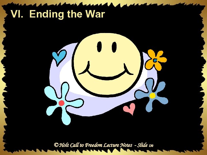 VI. Ending the War © Holt Call to Freedom Lecture Notes - Slide 130