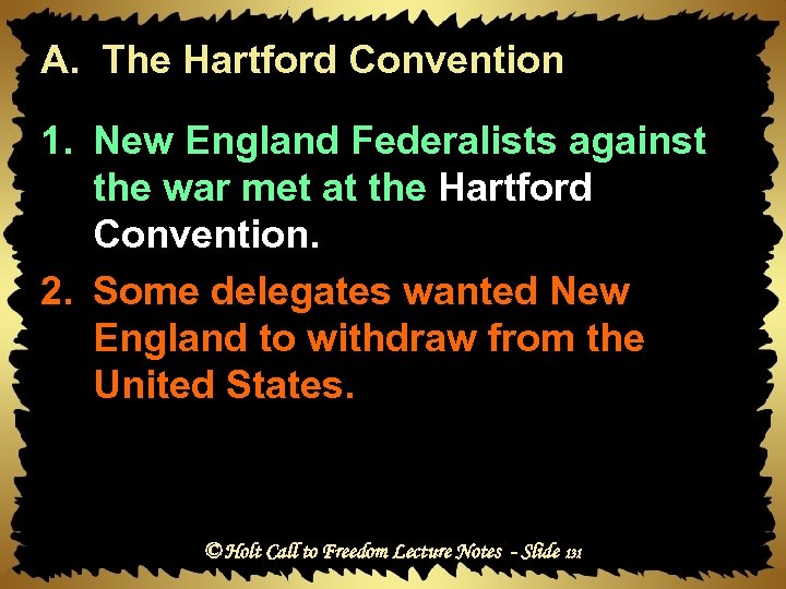 A. The Hartford Convention 1. New England Federalists against the war met at the