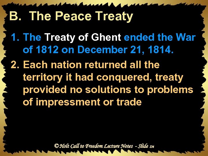 B. The Peace Treaty 1. The Treaty of Ghent ended the War of 1812