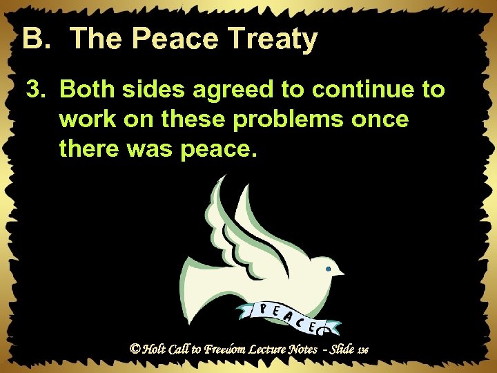 B. The Peace Treaty 3. Both sides agreed to continue to work on these