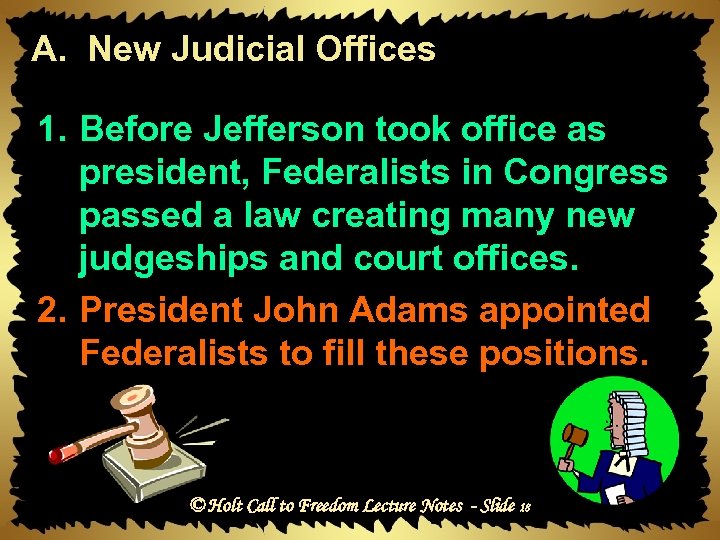 A. New Judicial Offices 1. Before Jefferson took office as president, Federalists in Congress