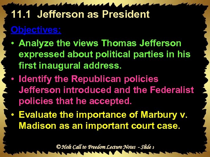 11. 1 Jefferson as President Objectives: • Analyze the views Thomas Jefferson expressed about