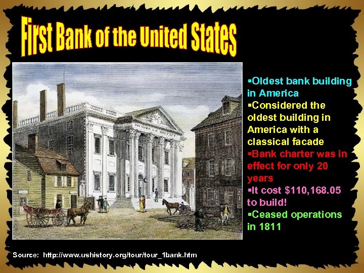 §Oldest bank building in America §Considered the oldest building in America with a classical