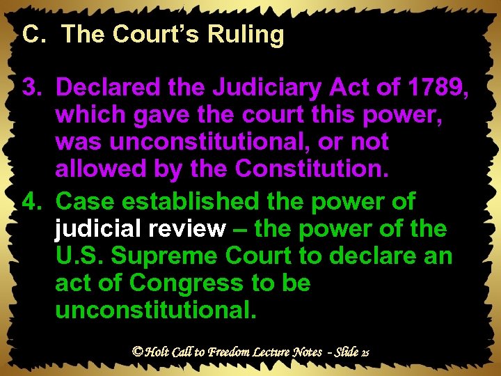 C. The Court’s Ruling 3. Declared the Judiciary Act of 1789, which gave the