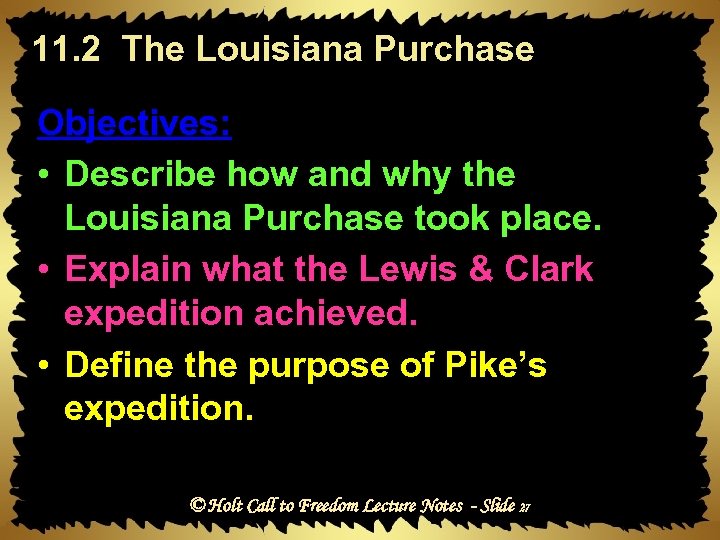 11. 2 The Louisiana Purchase Objectives: • Describe how and why the Louisiana Purchase