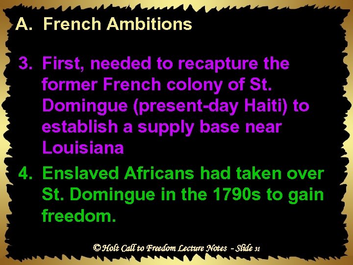 A. French Ambitions 3. First, needed to recapture the former French colony of St.