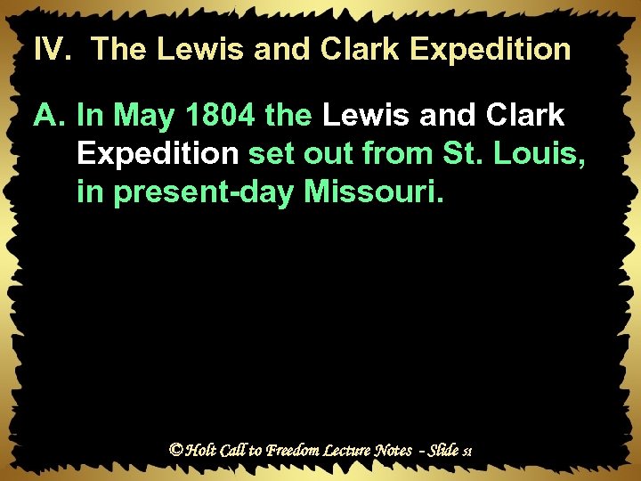 IV. The Lewis and Clark Expedition A. In May 1804 the Lewis and Clark