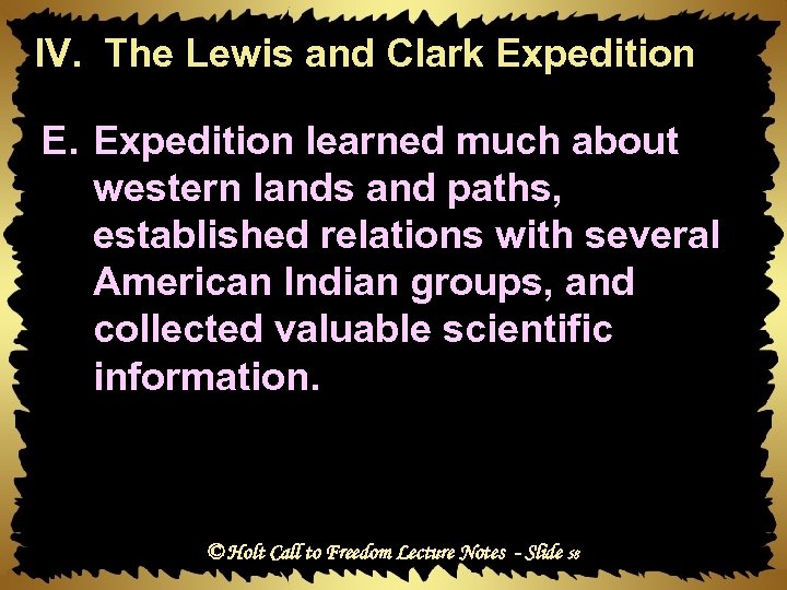 IV. The Lewis and Clark Expedition E. Expedition learned much about western lands and