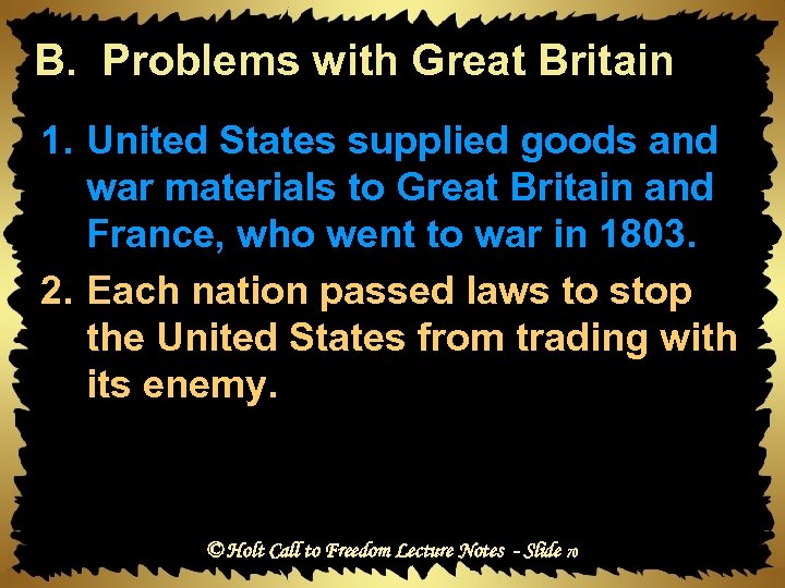 B. Problems with Great Britain 1. United States supplied goods and war materials to