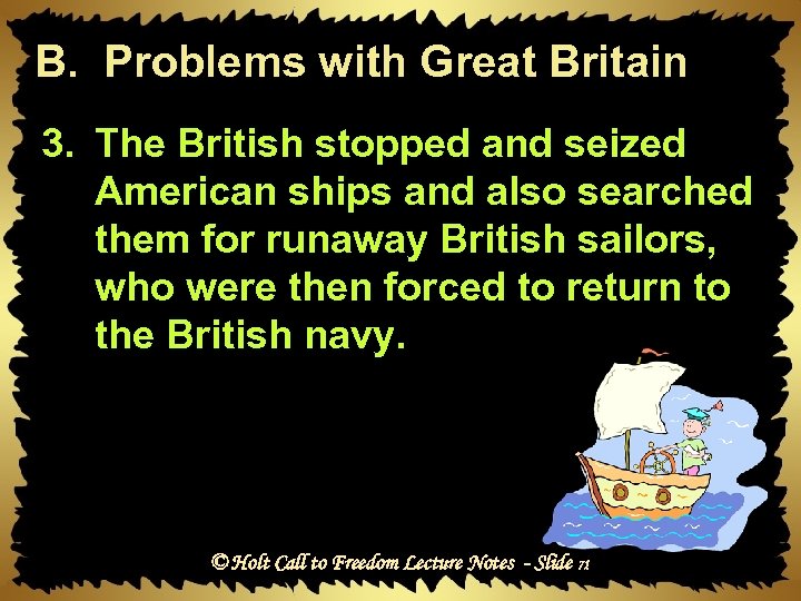 B. Problems with Great Britain 3. The British stopped and seized American ships and