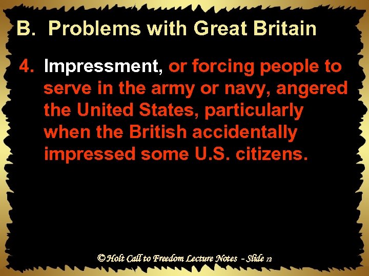 B. Problems with Great Britain 4. Impressment, or forcing people to serve in the