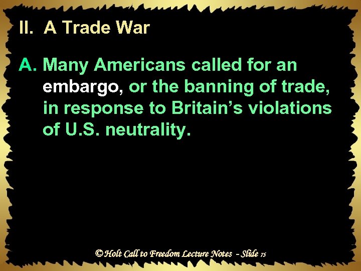 II. A Trade War A. Many Americans called for an embargo, or the banning