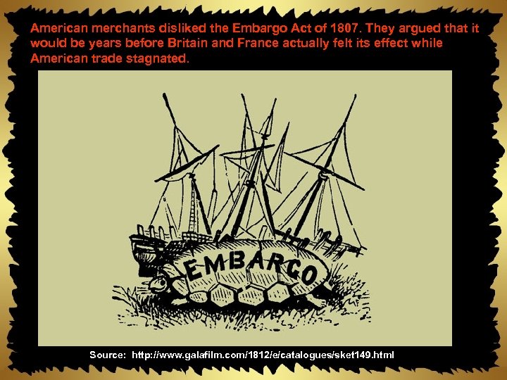 American merchants disliked the Embargo Act of 1807. They argued that it would be