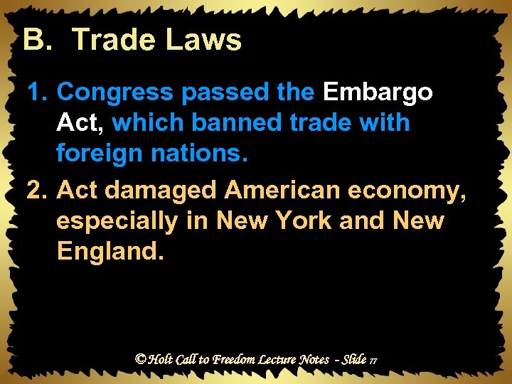 B. Trade Laws 1. Congress passed the Embargo Act, which banned trade with foreign