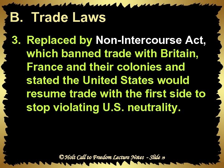 B. Trade Laws 3. Replaced by Non-Intercourse Act, which banned trade with Britain, France