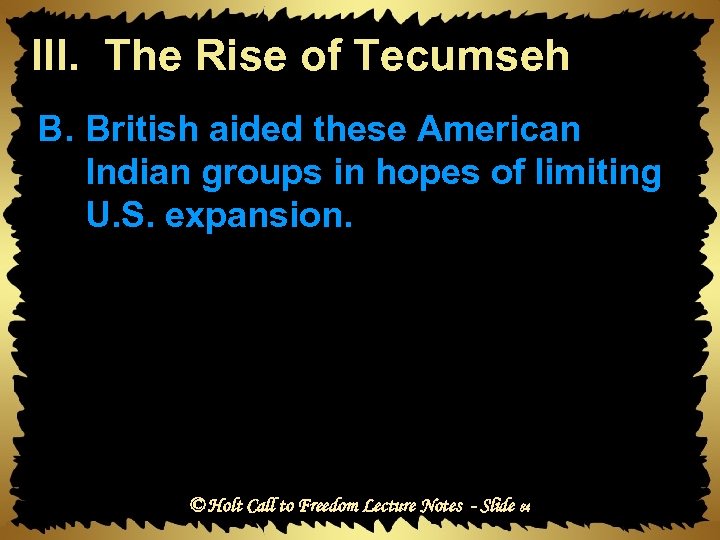 III. The Rise of Tecumseh B. British aided these American Indian groups in hopes