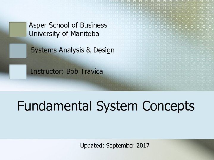 Asper School of Business University of Manitoba Systems Analysis & Design Instructor: Bob Travica