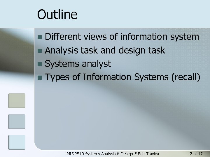 Outline Different views of information system n Analysis task and design task n Systems