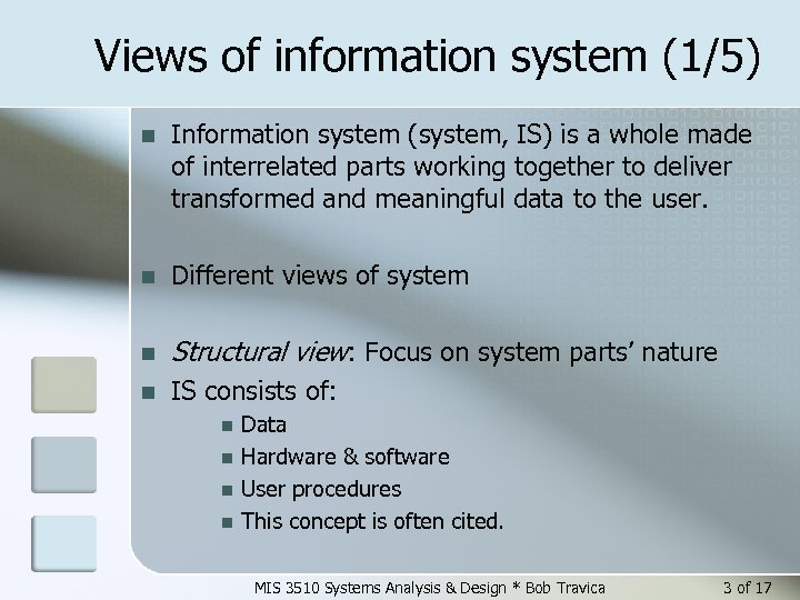 Views of information system (1/5) n Information system (system, IS) is a whole made