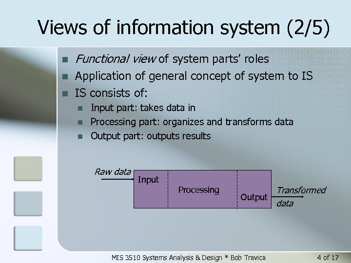 Views of information system (2/5) n Functional view of system parts’ roles n Application