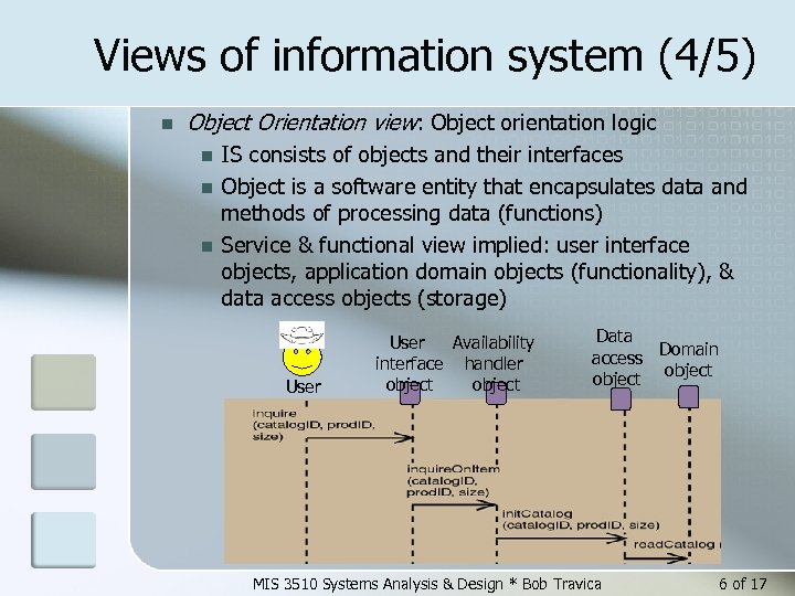 Views of information system (4/5) n Object Orientation view: Object orientation logic n n