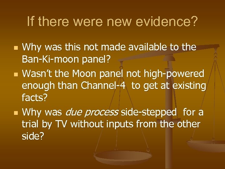 If there were new evidence? n n n Why was this not made available