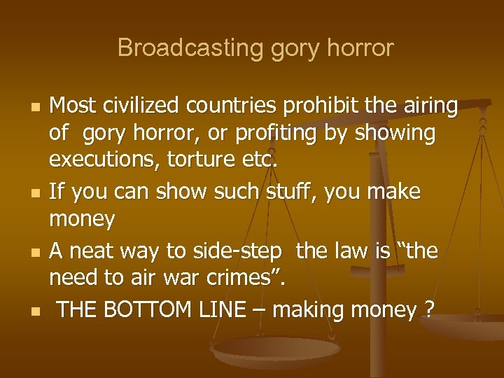 Broadcasting gory horror n n Most civilized countries prohibit the airing of gory horror,