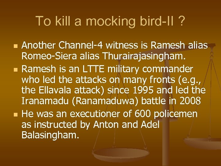 To kill a mocking bird-II ? n n n Another Channel-4 witness is Ramesh