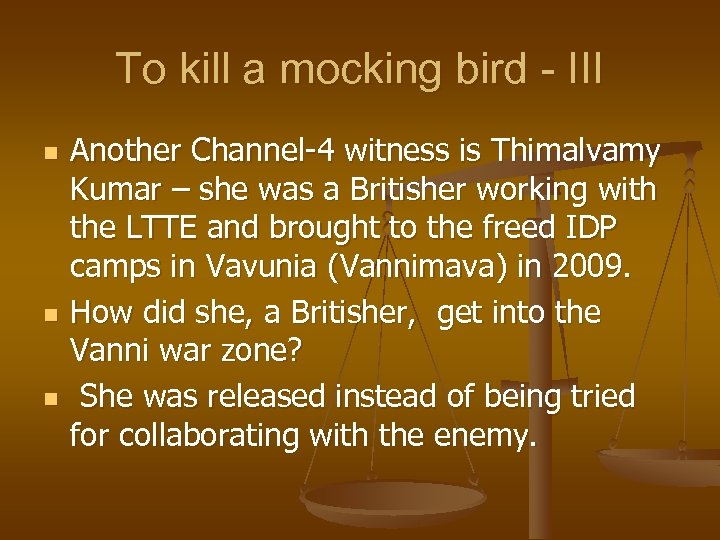 To kill a mocking bird - III n n n Another Channel-4 witness is