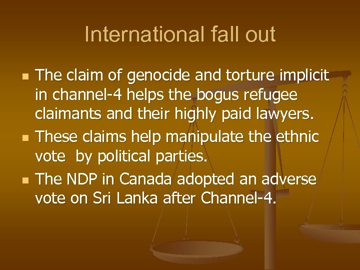 International fall out n n n The claim of genocide and torture implicit in