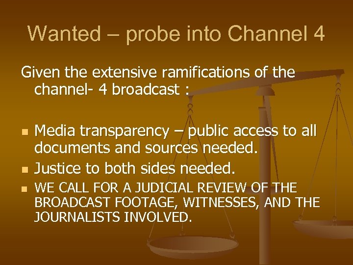 Wanted – probe into Channel 4 Given the extensive ramifications of the channel- 4