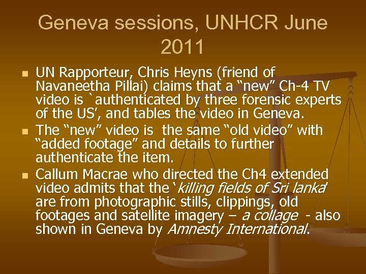 Geneva sessions, UNHCR June 2011 n n n UN Rapporteur, Chris Heyns (friend of
