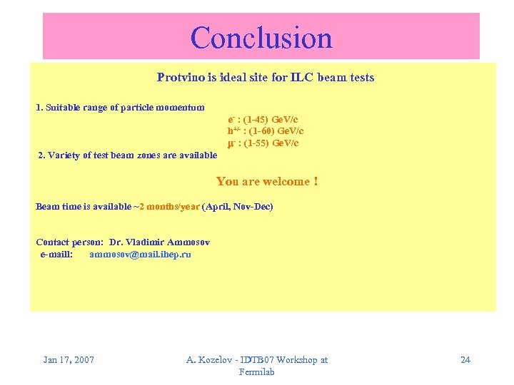 Conclusion Protvino is ideal site for ILC beam tests 1. Suitable range of particle