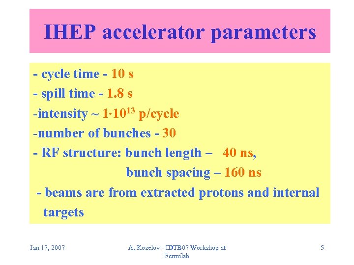 IHEP accelerator parameters - cycle time - 10 s - spill time - 1.