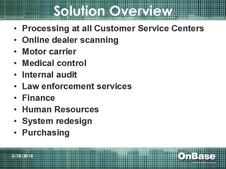 Solution Overview • • • Processing at all Customer Service Centers Online dealer scanning
