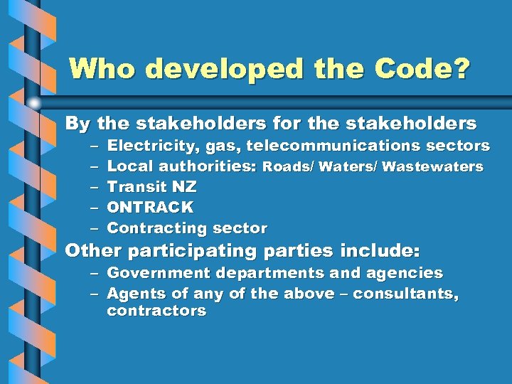 Who developed the Code? By the stakeholders for the stakeholders – – – Electricity,