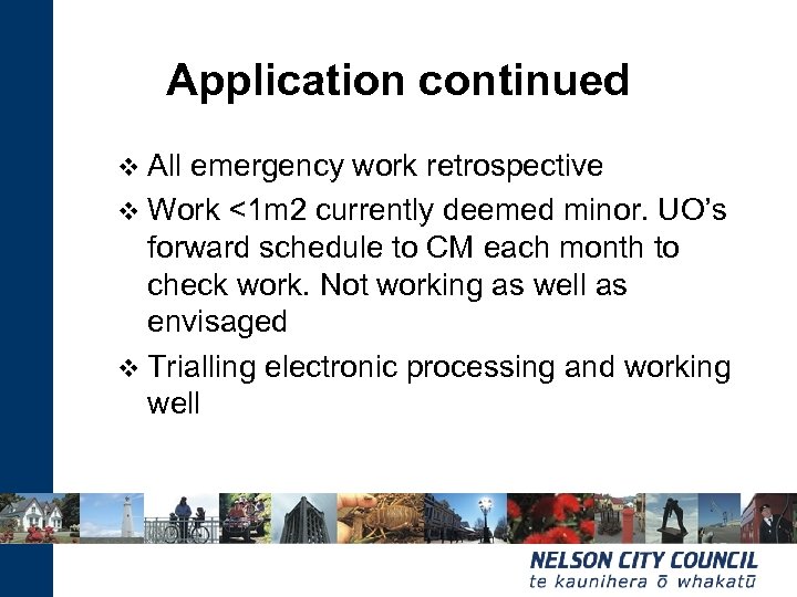 Application continued v All emergency work retrospective v Work <1 m 2 currently deemed