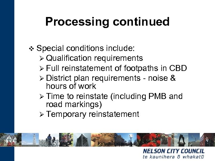 Processing continued v Special conditions include: Ø Qualification requirements Ø Full reinstatement of footpaths