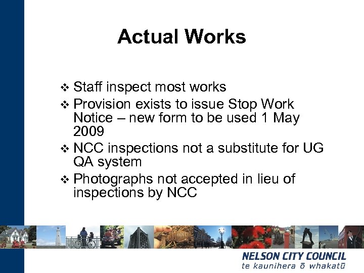 Actual Works v Staff inspect most works v Provision exists to issue Stop Work
