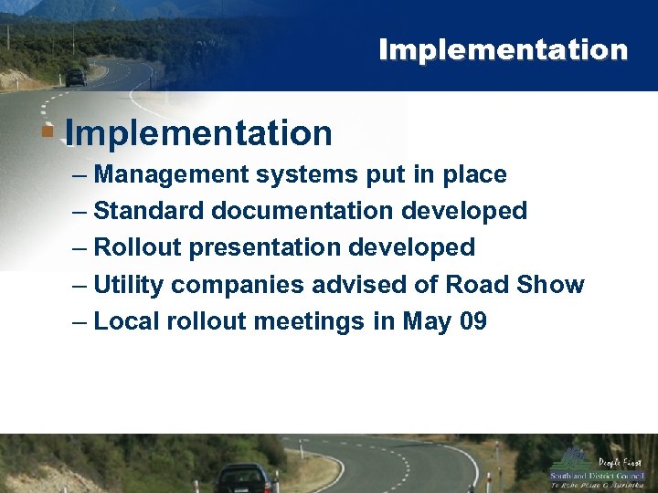 Implementation § Implementation – Management systems put in place – Standard documentation developed –