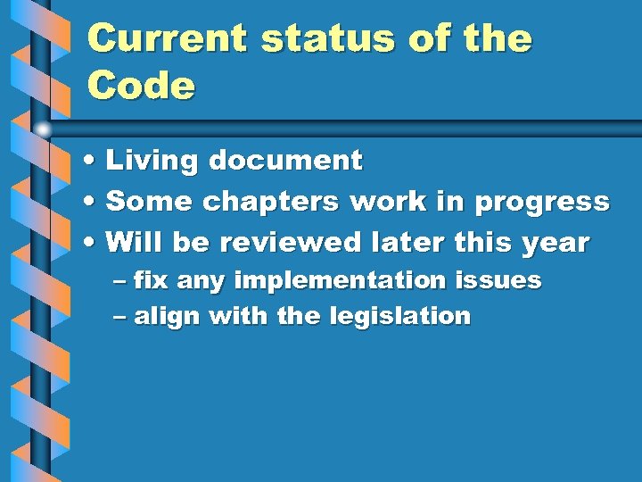 Current status of the Code • Living document • Some chapters work in progress
