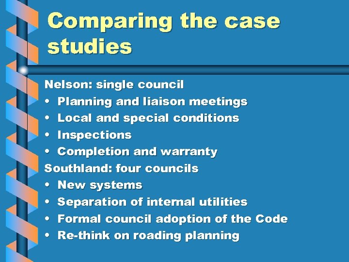 Comparing the case studies Nelson: single council • Planning and liaison meetings • Local