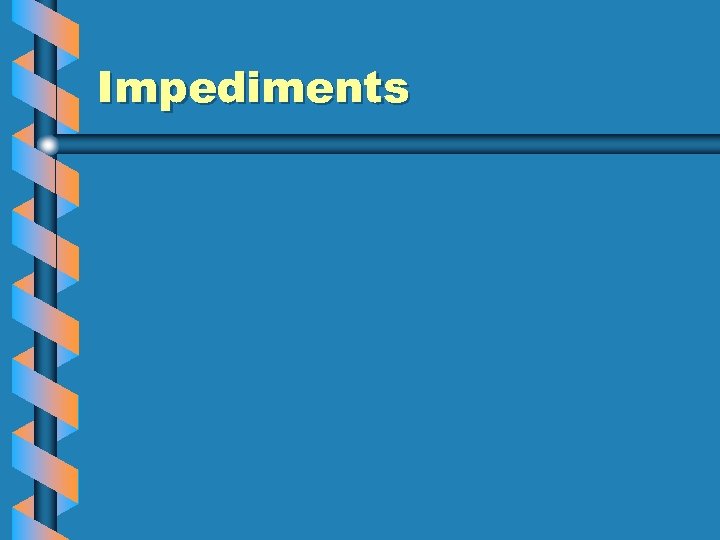 Impediments 