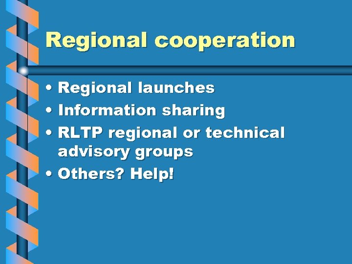 Regional cooperation • Regional launches • Information sharing • RLTP regional or technical advisory