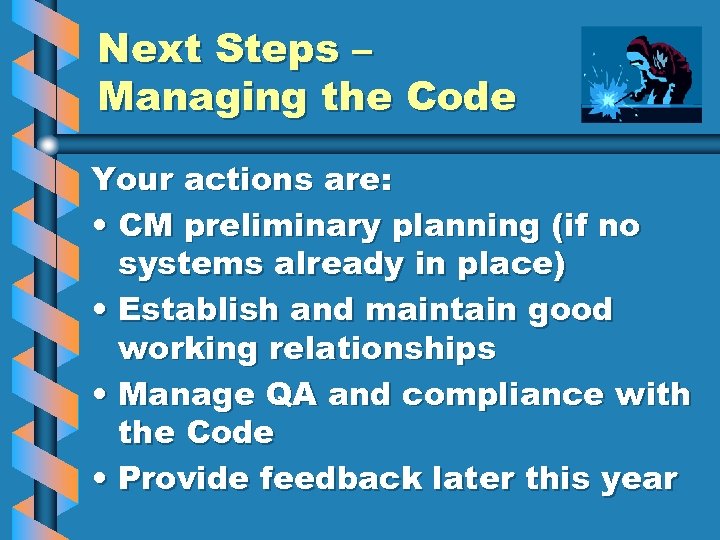 Next Steps – Managing the Code Your actions are: • CM preliminary planning (if