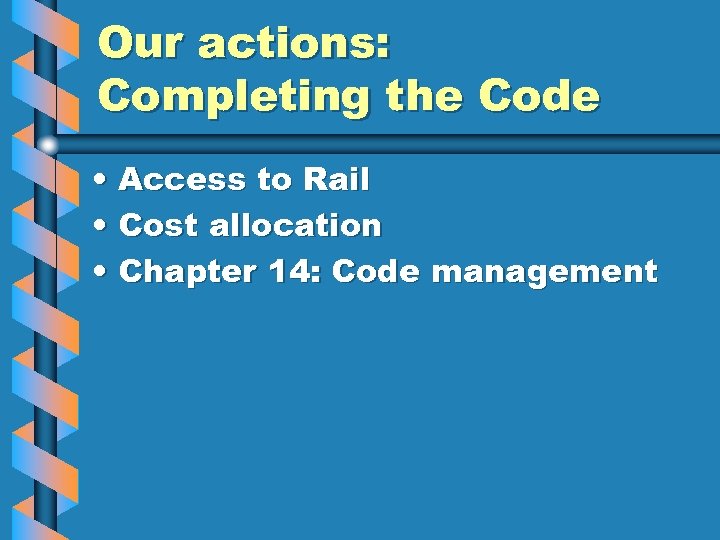 Our actions: Completing the Code • Access to Rail • Cost allocation • Chapter