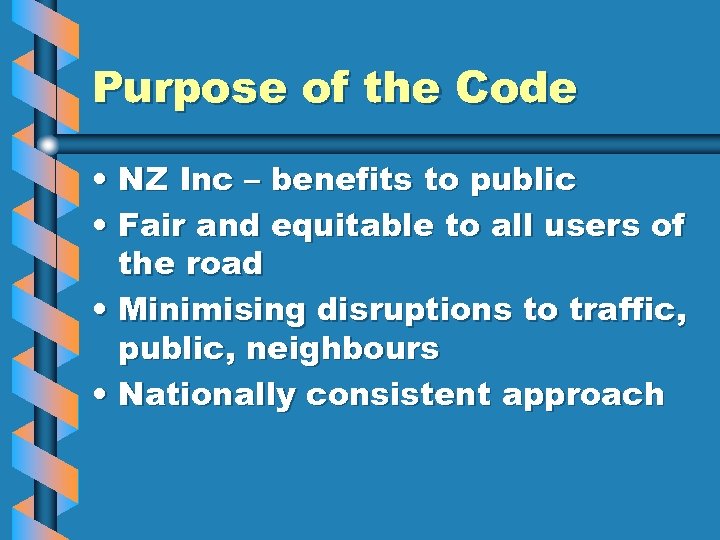 Purpose of the Code • NZ Inc – benefits to public • Fair and